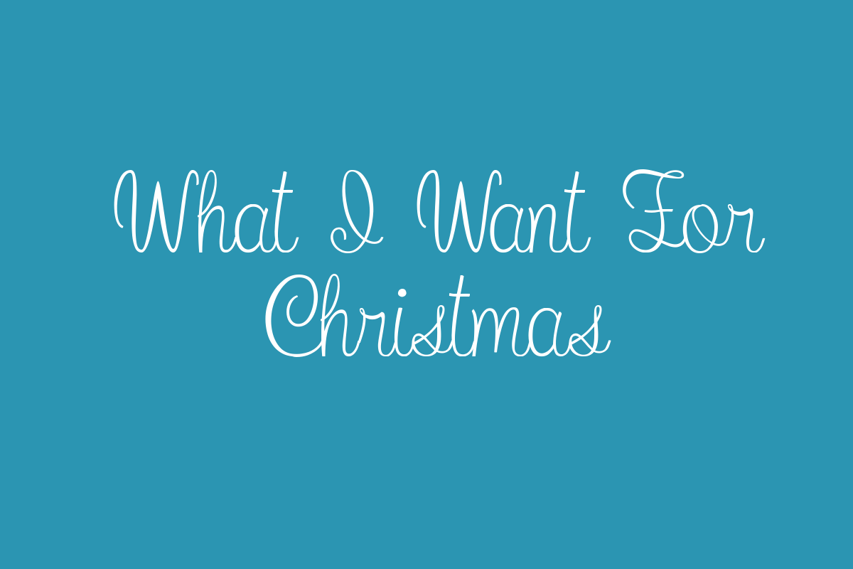 What I Want For Christmas Font